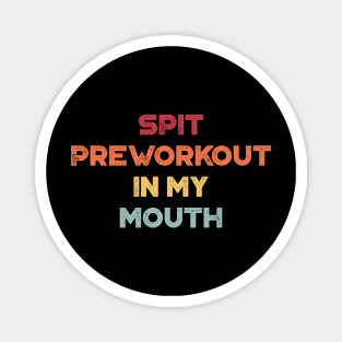 Spit Preworkout In My Mouth Funny Vintage Retro (Sunset) Magnet